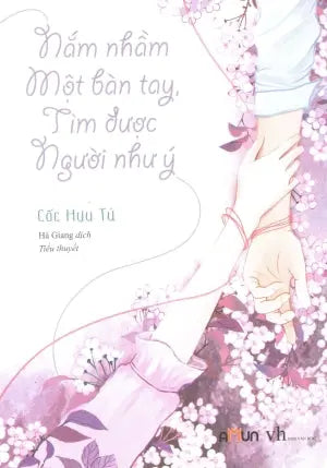 Nắm Nhầm Một Bàn Tay, Tìm Được Người Như Ý (Tiểu Thuyết) Văn Học (Đinh Tị)