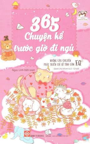365 Chuyện Kể Trước Giờ Đi Ngủ - Những Câu Chuyện Phát Triển Chỉ Số Tình Cảm EQ. Thế Giới (Đinh Tị)