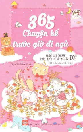 365 Chuyện Kể Trước Giờ Đi Ngủ - Những Câu Chuyện Phát Triển Chỉ Số Tình Cảm EQ. Thế Giới (Đinh Tị)
