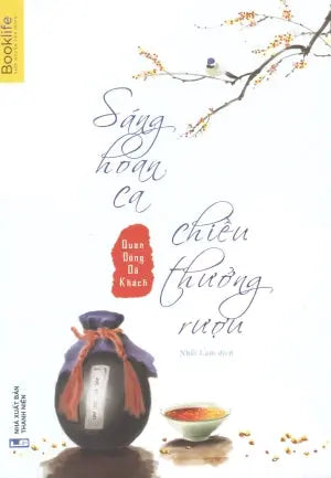 Sáng Hoan Ca, Chiều Thưởng Rượu (Tiểu Thuyết) Thanh Niên (1980Books)