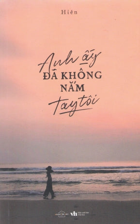 Anh Ấy Đã Không Nắm Tay Tôi Văn Học (AZ)