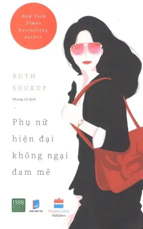 Phụ Nữ Hiện Đại Không Ngại Đam Mê / Do It Scared Finding The Courage To Face Your Fears, Overcome Adversity, And Create A Life You Love . Dân Trí (1980Books)