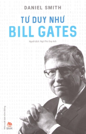 Tư Duy Như Bill Gates / How To Think Like Bill Gates (
Kiến thức về danh nhân) . Kim Đồng