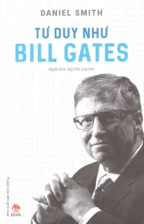 Tư Duy Như Bill Gates / How To Think Like Bill Gates (
Kiến thức về danh nhân) . Kim Đồng