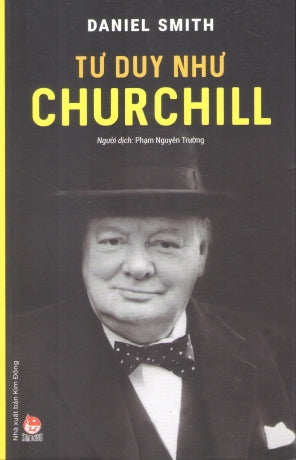 Tư Duy Như Churchill / How To Think Like Churchill (
Kiến thức về danh nhân) . Kim Đồng