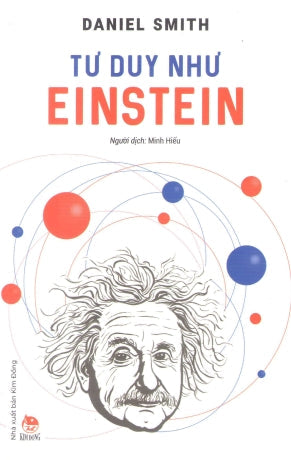 Tư Duy Như Einstein / How To Think Like Einstein (
Kiến thức về danh nhân) . Kim Đồng
