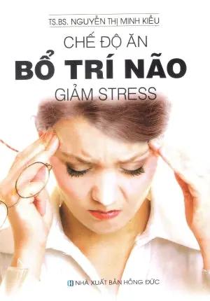 Chế Độ Ăn Bổ Trí Não Giảm Stress Hồng Đức (V.Thư)
