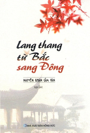 Lang Thang Từ Bắc Sang Đông (Tạp Bút, Ẩm Thực) . Hồng Đức (V.Thư)