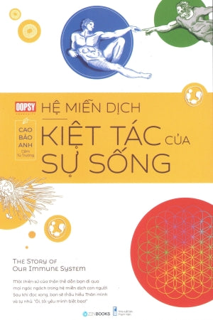 Hệ Miễn Dịch - Kiệt Tác Của Sự Sống / The Story Of Our Immune System Thanh Niên (ZenBooks)