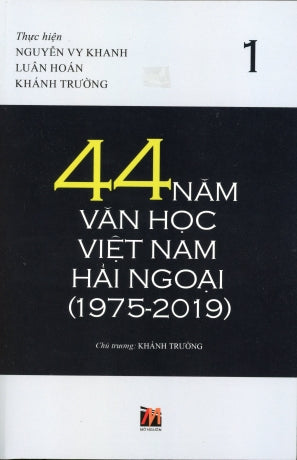44 Năm Văn Học Việt Nam Hải Ngoại (1975 - 2019) tập 1 - bìa mềm . Mở Nguồn