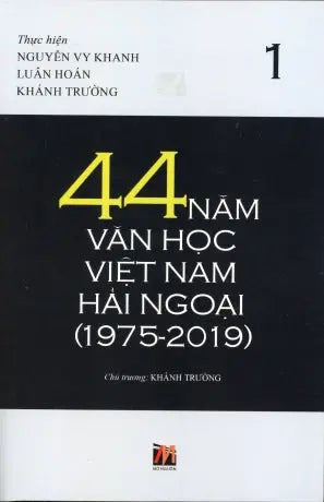 44 Năm Văn Học Việt Nam Hải Ngoại (1975 - 2019) tập 1 - bìa mềm . Mở Nguồn