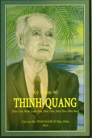 Kỷ Niệm 90 THINH QUANG (Học Giả, Bình Luận Gia, Nhà Văn, Nhà Thơ, Nhà Báo) Kỷ Niệm 90 Thưởng Thọ THINH QUANG .