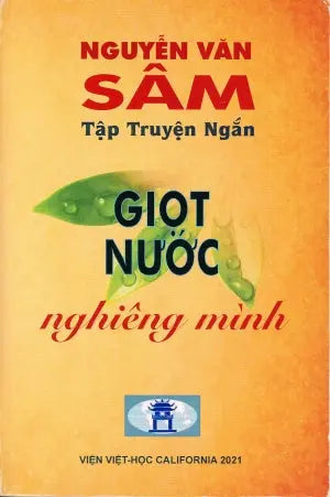 Giọt Nước Nghiêng Mình - Tập truyện ngắn của Nguyễn Văn Sâm . Viện Việt Học California 2021