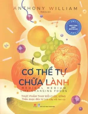 Cơ Thể Tự Chữa Lành - Tập 2 Thực Phẩm Thay Đổi Cuộc Sống Thần Dược Đến Từ Trái Cây Và Rau Củ/ Medical Medium Life - Changing Foods Thanh Niên (H.Hoàng)