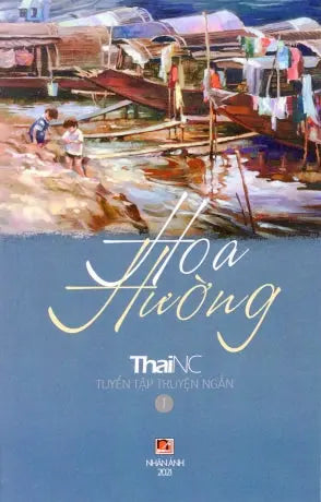 Hoa Hường (Tuyển Tập Truyện Ngắn) . Nhân Ảnh 2021