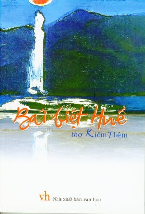 Bái Biệt Huế - Thơ Kiêm Thêm. NXB Văn Học