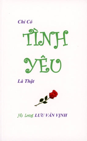 Chỉ Có Tình Yêu Là Thật . Hạ Long Thư Các (Lưu Văn Vịnh)