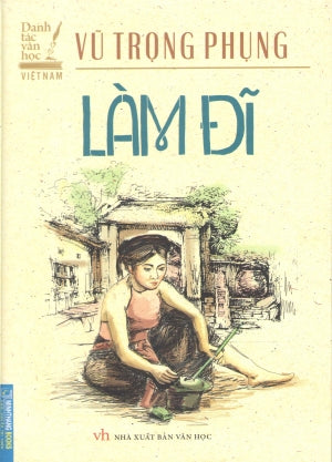 Làm Đĩ (Danh Tác Văn Học Việt Nam) (Bìa Cứng) (Văn Chương Tự Lực Văn Đoàn) Văn Học (M.Thắng)