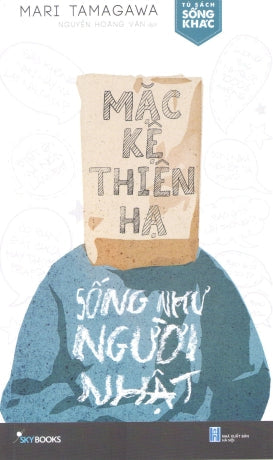 Mặc Kệ Thiên Hạ Sống Như Người Nhật . Hà Nội (AZ)