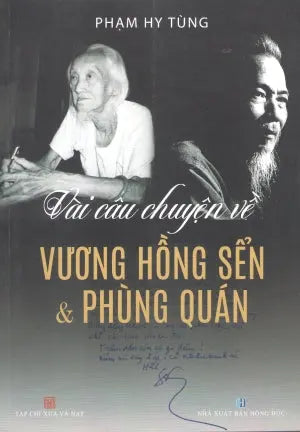 Vài Câu Chuyện Về Vương Hồng Sển & Phùng Quán (Vài Câu Chuyện Về Vương Hồng Sển Và Phùng Quán) Hồng Đức (Ph.Nam)