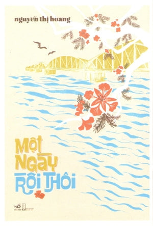 Một Ngày Rồi Thôi (Bìa Cứng) Hội Nhà Văn (Nhã Nam)