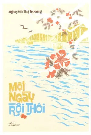 Một Ngày Rồi Thôi (Bìa Cứng) Hội Nhà Văn (Nhã Nam)