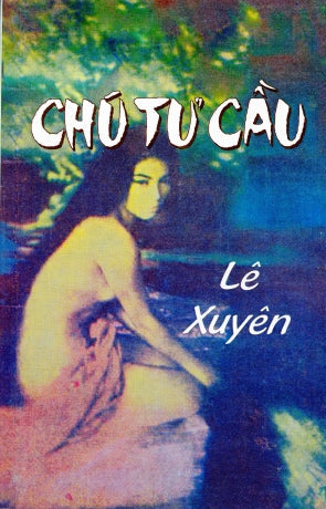 Chú Tư Cầu (Truyện Dài Của Lê Xuyên, Chữ Rõ Ràng, Sách Trước 1975) XT