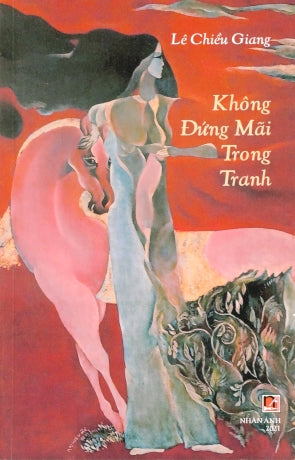 Không Đứng Mãi Trong Tranh. Nhan Anh 2021 (Tác Giả)