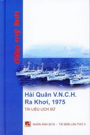 Hải Quân Việt Nam Cộng Hòa Ra Khơi 1975 (Tài Liệu Lịch Sử) - Bìa Cứng Điệp Mỹ Linh