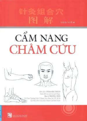 Cẩm Nang Châm Cứu (Cẩm Nang Thực Hành Châm Cứu, Bià Cứng, Khổ Lớn, Nhiều Hình Ảnh) Tổng Hợp TP (F.News)