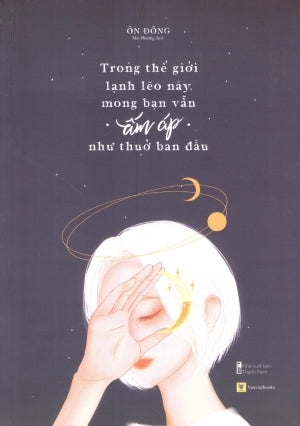 Trong Thế Giới Lạnh Lẽo Này, Mong Bạn Vẫn Ấm Áp Như Thuở Ban Đầu Thanh Niên (AZ)