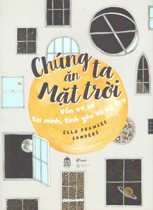 Chúng Ta Ăn Mặt Trời - Vẩn Vơ Về Tụi Mình, Tình Yêu Và Vũ Trụ / Eating The Sun : Small Musings On A Vast Universe Thế Giới (AZ)