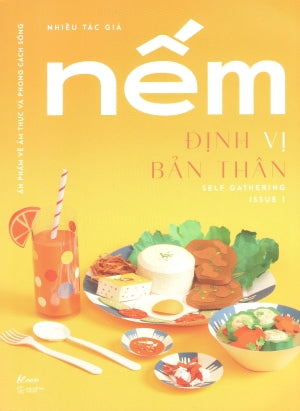 Nếm - Issue 1: Định Vị Bản Thân - Self Gathering (Ấn Phẩm Về Ẩm Thực Và Phong Cách Sống) (Giấy Láng, Hình Ảnh Màu) . Thế Giới (AZ)