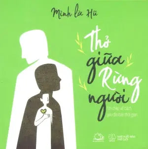 Thở Giữa Rừng Người (Ghi Chép Về Cách Yêu Đời Toàn Thời Gian) Thế Giới (AZ)