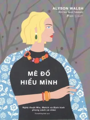 Mê Đồ - Hiểu Mình (Hình Ảnh Màu) / Know Your Style - Mix It, Match It, Love It Thế Giới (AZ)