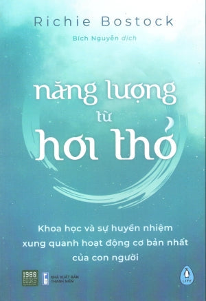 Năng Lượng Từ Hơi Thở (Khoa Học Và Sự Huyền Nhiệm Xung Quanh Hoạt Động Cơ Bản Nhất Của Con Người) / Exhale Thanh Niên (1980Books)