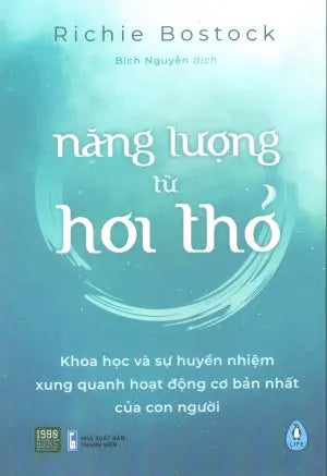 Năng Lượng Từ Hơi Thở (Khoa Học Và Sự Huyền Nhiệm Xung Quanh Hoạt Động Cơ Bản Nhất Của Con Người) / Exhale Thanh Niên (1980Books)