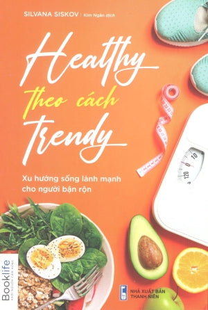 Healthy Theo Cách Trendy / Live Healthy On A Tight Schedule Thanh Niên (1980Books)
