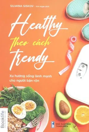 Healthy Theo Cách Trendy / Live Healthy On A Tight Schedule Thanh Niên (1980Books)