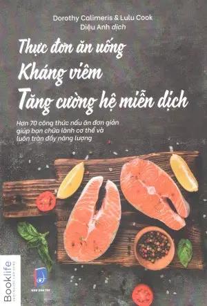 Thực Đơn Ăn Uống Kháng Viêm Tăng Cường Hệ Miễn Dịch / The Complete Anti-Inflammatory Diet For Beginners Dân Trí (1980Books)