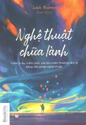 Nghệ Thuật Chữa Lành (Giảm Lo Âu, Trầm Cảm, Xoa Diệu Chấn Thương Tâm Lý Bằng Liệu Pháp Nghệ Thuật) / Essential Art Therapy Exercises Lao Động (1980Books)