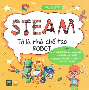 Steam - Tớ Là Nhà Chế Tạo Robot (Hình Ảnh Màu) / Awesome Robotics Projects For Kids Lao Động (1980Books)