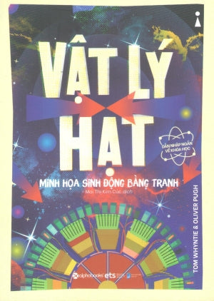 Dẫn Nhập Ngắn Về Khoa Học - Vật Lý Hạt (Minh Họa Sinh Động Bằng Tranh) . Dân Trí (Alpha)