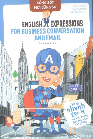 Sống Sót Nơi Công Sở - English Expression For Business Conversation And Email - Xử Lý Nhanh Gọn Lẹ Các Tình Huống Giao Tiếp Chốn Văn Phòng . Dân Trí (Alpha)