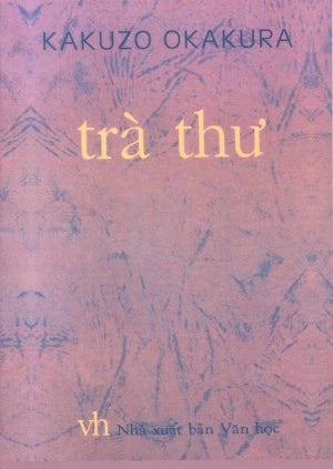 Trà Thư (Truy Lại Cội Nguồn Nền Văn Hóa Trà) (Tìm Hiểu Về Trà) . Văn Học (Tuân)/ Thái Hà Book