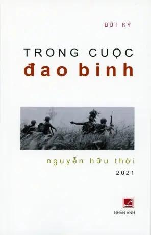Trong Cuộc Đao Binh - Bút Ký - Nguyễn Hữu Thời 2021 Nhân Ảnh 2021