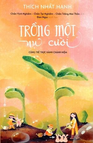 Trồng Một Nụ Cười - Thích Nhất Hạnh (Cùng Trẻ Thực Hành Chánh Niệm) Hà Nội (Thaiha)