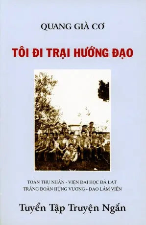 Tôi Đi Trại Hướng Đạo - Tuyển Tập Truyện Ngắn Quang Già Cơ Tác Giả