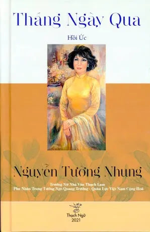 Hồi Ức Tháng Ngày Qua - Nguyễn Tường Nhung (Bìa Cứng) . Thạch Ngữ
