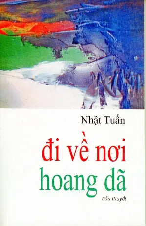 Đi về Nơi Hoang Dã - Nhật Tuấn Xuân Thu
